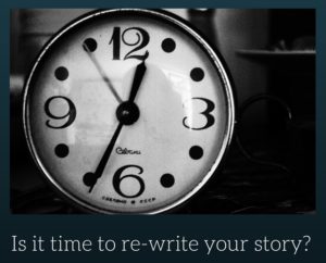 is it time to rewrite your story